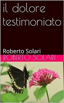 Roberto Solari Il dolore testimoniato